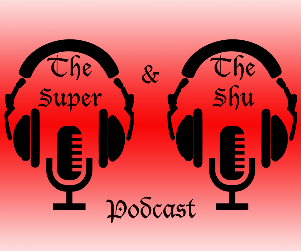 Super and Shu Podcast